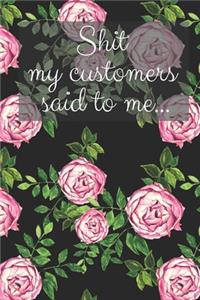 Shit my customer said to me