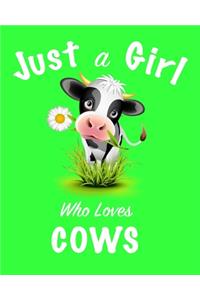 Just A Girl Who Loves Cows