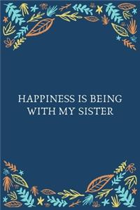 Happiness Is Being With My Sister