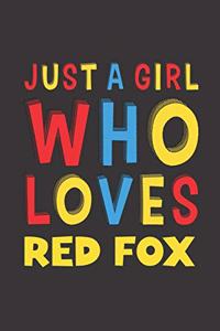 Just A Girl Who Loves Red Fox