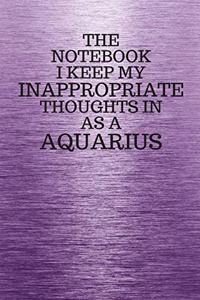The Notebook I Keep My Inappropriate Thoughts In Aa A Aquarius