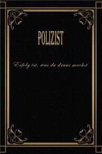 Polizist - Erfolg ist, was du draus machst