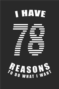 I Have 78 Reasons to Do What I Want Birthday Celebration Gift 78 Birth Anniversary