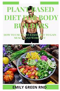 Plant Based Diet for Body Builders