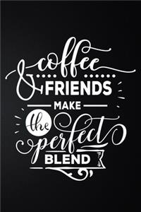 Coffee Friends Make The Perfect Blend