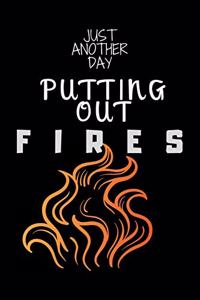 Just Another Day Putting Out Fires