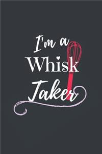I'm a Whisk Taker