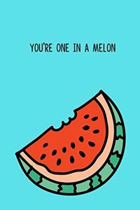 You're One in a Melon