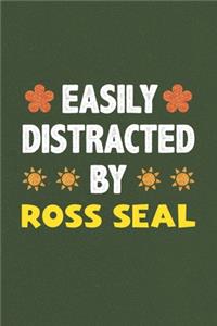 Easily Distracted By Ross Seal