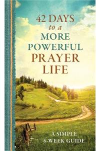 42 Days to a More Powerful Prayer Life