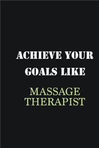 Achieve Your Goals Like Massage Therapist