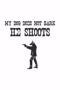 My dog does not bark, he shoots