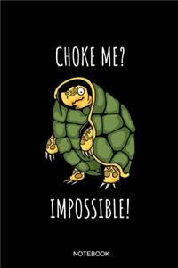 Choke Me Impossible