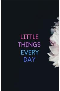 Little Things Every Day Notebook