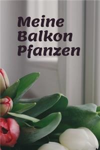 Mein Balkon Pflanzen: Tagebuch für Blumen auf dem Balkon