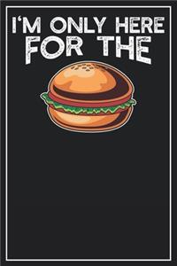 I'm only here for the Burgers