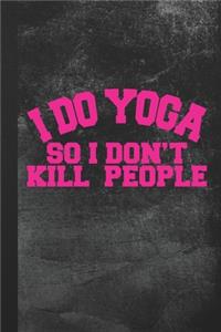 I Do Yoga So I Don't Kill People