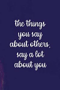 The Things You Say About Others, Say A Lot About You