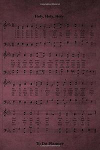 Holy, Holy, Holy Hymn To Do Planner