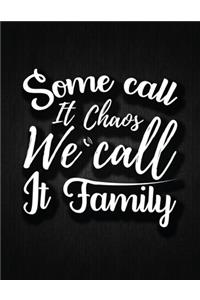 Some call it chaos, we call it family