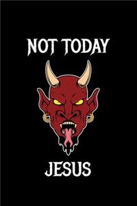 Not Today Jesus