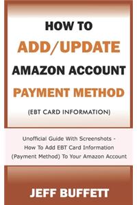 How To Add/Update Amazon Account Payment Method (Ebt Card Information)