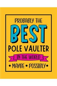 Probably the Best Pole Vaulter In the World. Maybe. Possibly.