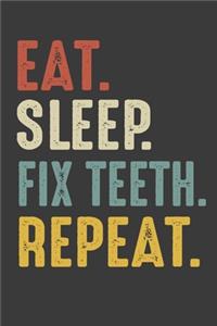 Eat Sleep Fix Teeth Repeat