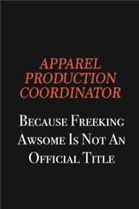 Apparel Production Coordinator Because Freeking awsome is not an official title
