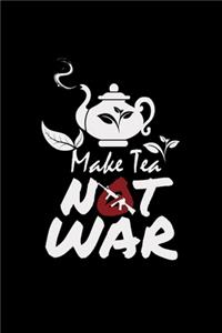 Make tea not war