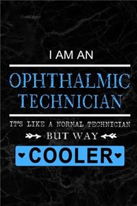 Ophthalmic Technician - It's like a Normal Technician But Way Cooler: Perfect Gift for Birthday, Appreciation day, Business conference, management week, recognition day or Christmas from friends, coworkers and family.(