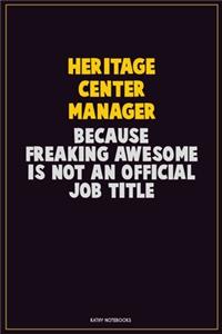 Heritage Center Manager, Because Freaking Awesome Is Not An Official Job Title
