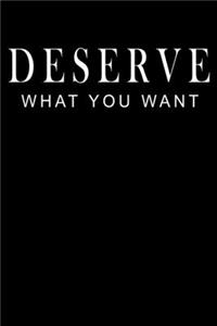 Deserve What You Want