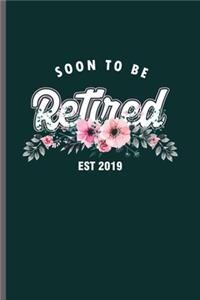 Soon to be retired est 2019