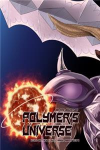 Polymer's Universe An Epic Adventure: Chapter One: Aggressive Negotiations