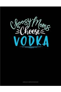 Choosy Moms Choose Vodka