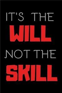 Its The Will Not The Skill