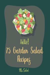 Hello! 75 Garden Salad Recipes