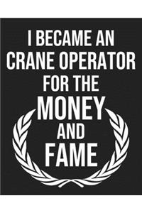 I became a Crane operator for the Money and Fame
