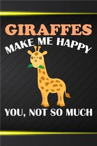 Giraffes Make Me Happy You Not So Much