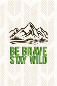 Be Brave Stay Wild