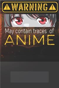 Warning, May contain traces of Anime