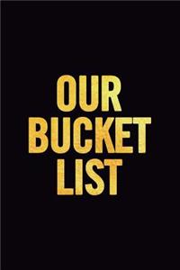 Our Bucket List