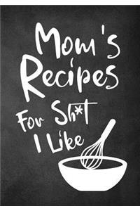 Mom's Recipes for Sh*t I Like