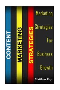 Content Marketing Strategies: Marketing Strategies for Business Growth