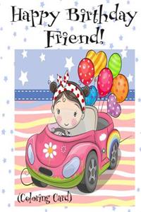 HAPPY BIRTHDAY FRIEND! (Coloring Card)