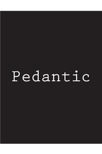 Pedantic