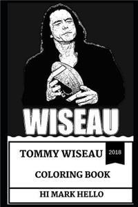 Tommy Wiseau Coloring Book: Cult Director and King of Thrash Cinema, the Room MasterMind and Accidental Comedian Inspired Adult Coloring Book