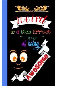 Weird Is a Side Effect of Being Awesome