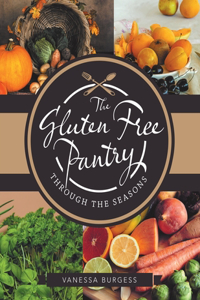 Gluten Free Pantry Through the Seasons